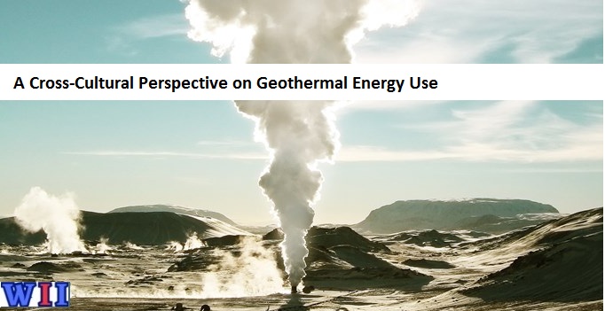 Global Geothermal Energy Trends A Cross-Cultural Perspective on Geothermal Energy Use