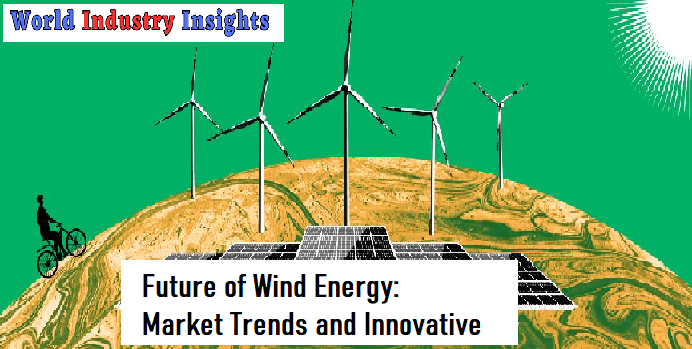 future-of-wind-energy-market-trends-and-innovative-3