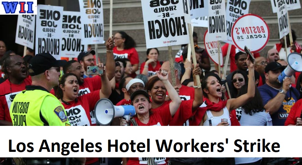 Los Angeles Hotel Workers Strike A Crucial Impetus for Change in the