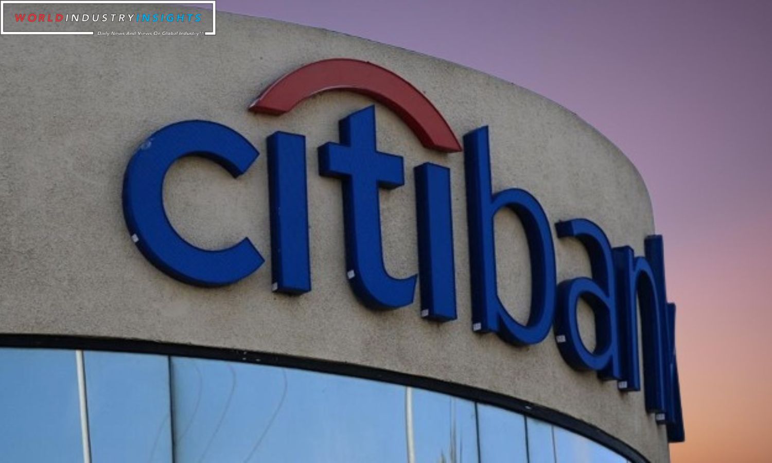 Citigroup Sweeping Overhaul